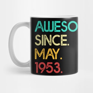 Awesome Since May 1953 Birthday For Women And Men Mug